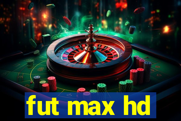 fut max hd